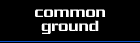 Common Ground